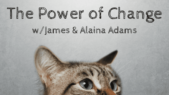 Freedom-Cast Episode 42 The Power of Change with James and Alaina