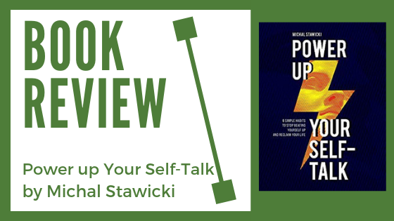 Book Review: Power up Your Self-Talk by Michal Stawicki
