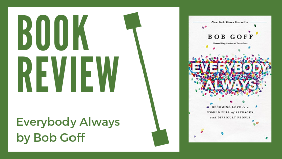 Book Review: Everybody Always by Bob Goff