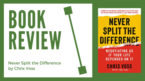 Book Review: Never Split the Difference by Chris Voss