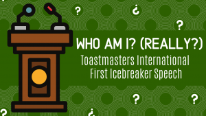 first toastmasters international icebreaker speech