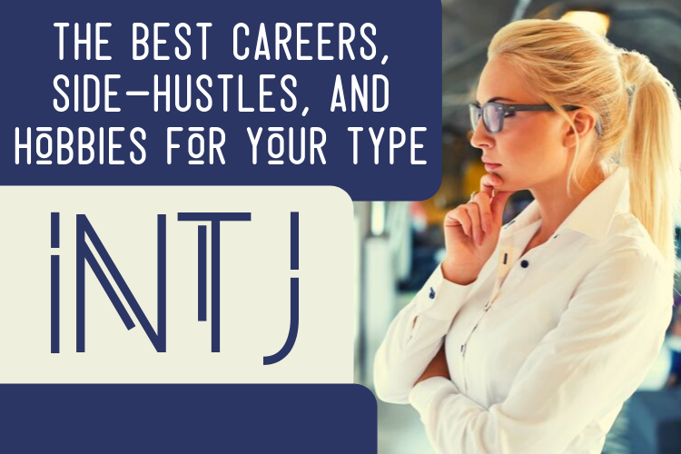 The Best INTJ Careers, Side-Hustles, and Hobbies for Your Type