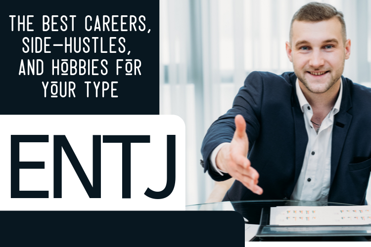 The Best ENTJ Careers, Side-Hustles, and Hobbies for Your Type