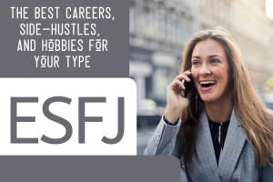ESFj careers side hustles and hobbies