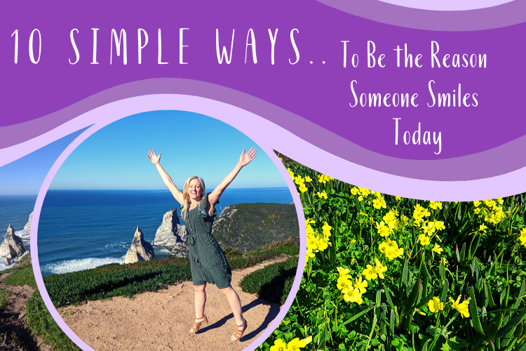 10 Simple Ways to Be the Reason Someone Smiles Today